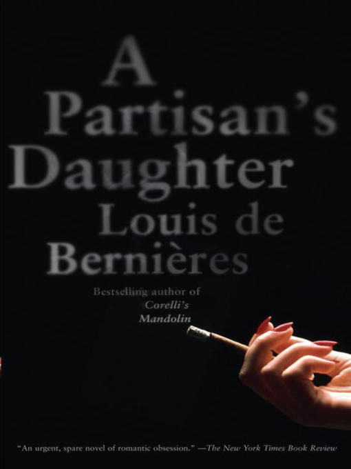 Title details for A Partisan's Daughter by Louis de Bernieres - Available